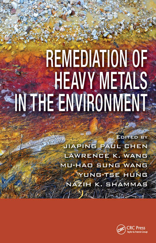 Remediation of Heavy Metals in the Environment (Advances in Industrial and Hazardous Wastes Treatment)