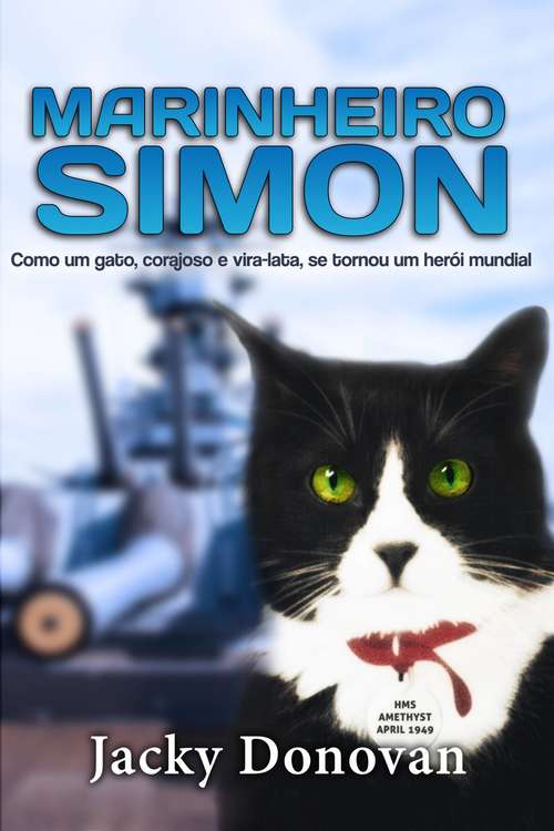 Book cover of Marinheiro Simon: Como um gato, corajoso e vira-lata, se tornou um herói mundial