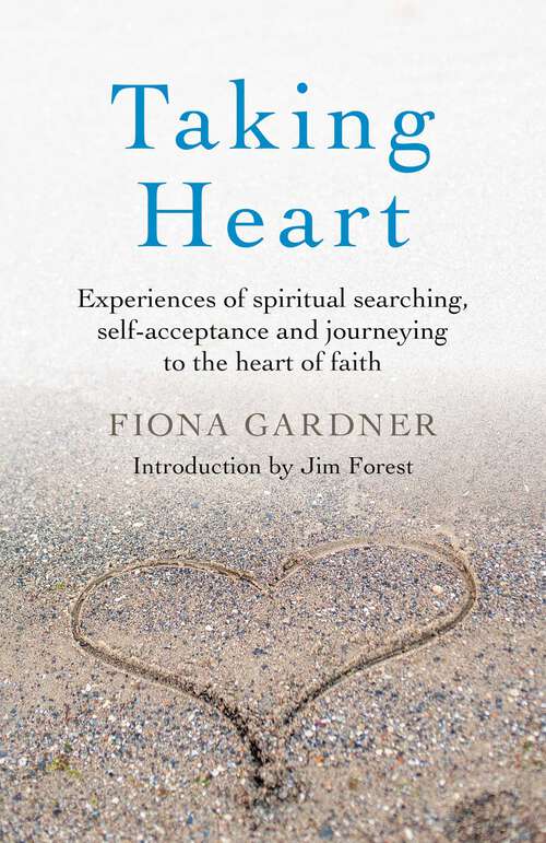 Book cover of Taking Heart: Experiences of Spiritual Searching, Self-Acceptance and Journeying to the Heart of Faith