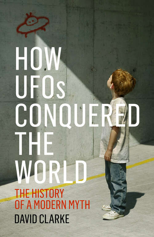 Book cover of How UFOs Conquered the World: The History of a Modern Myth