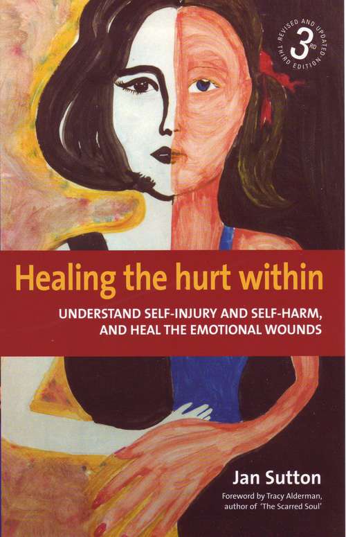Book cover of Healing the Hurt Within 3rd Edition: Understand Self-injury And Self-harm, And Heal The Emotional Wounds (Pathways Ser.)