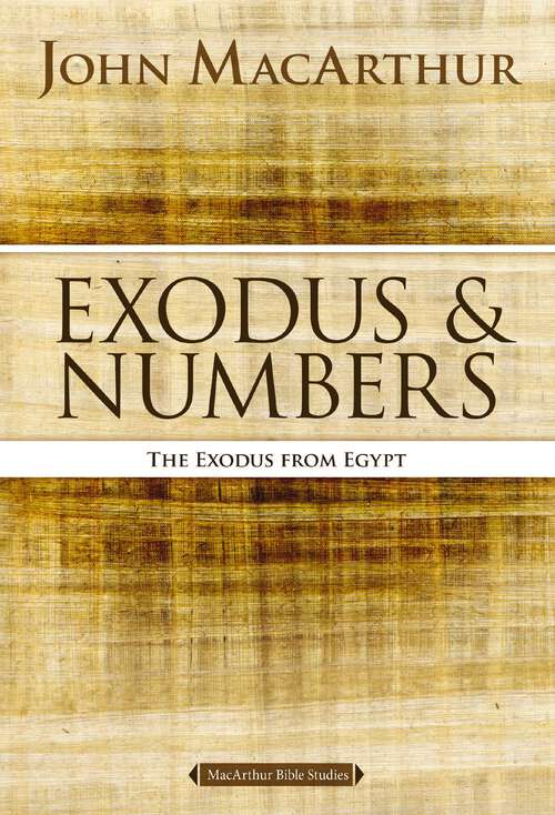Book cover of Exodus and Numbers: The Exodus from Egypt (MacArthur Bible Studies)
