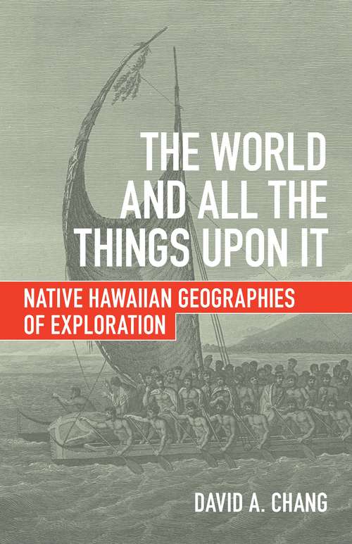 The World and All the Things upon It: Native Hawaiian Geographies of Exploration