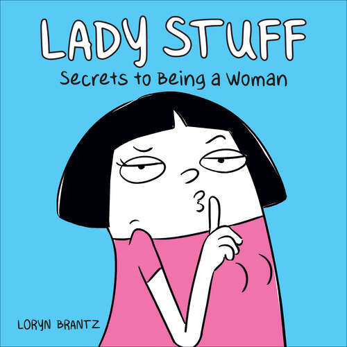 Book cover of Lady Stuff: Secrets to Being a Woman