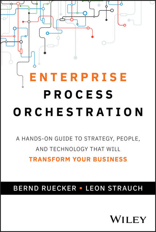 Book cover of Enterprise Process Orchestration: A Hands-on Guide to Strategy, People, and Technology That Will Transform Your Business
