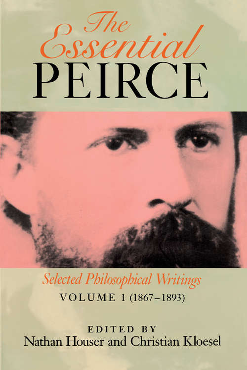 Book cover of The Essential Peirce, Volume 1: Selected Philosophical Writings‚ (1867–1893)