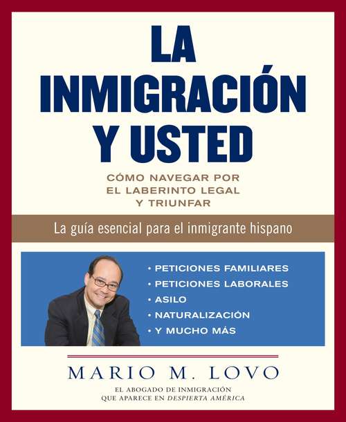 Book cover of La inmigracion y usted: Como navegar por el laberinto legal y triunfar (Vintage Espanol Ser.)