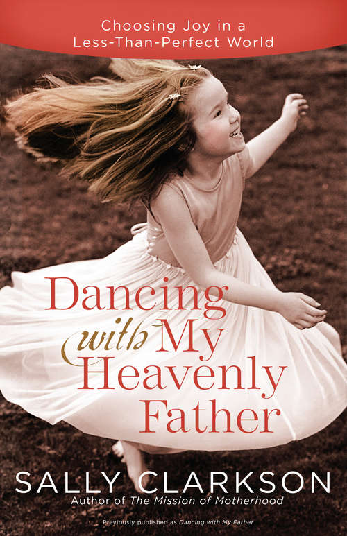 Book cover of Dancing With My Father: How God Leads Us into a Life of Grace and Joy