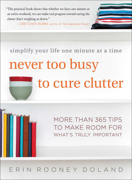 Book cover of Never Too Busy to Cure Clutter: Simplify Your Life One Minute at a Time