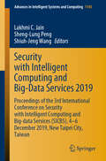 Security with Intelligent Computing and Big-Data Services 2019: Proceedings of the 3rd International Conference on Security with Intelligent Computing and Big-data Services (SICBS), 4–6 December 2019, New Taipei City, Taiwan (Advances in Intelligent Systems and Computing #1145)