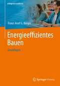 Energieeffizientes Bauen: Grundlagen (erfolgreich studieren)