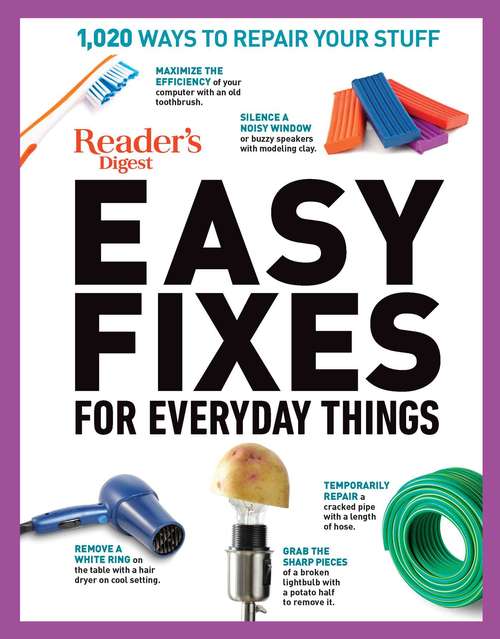 Book cover of Reader's Digest Easy Fixes for Everyday Things: 1,020 Ways to Repair Your Stuff