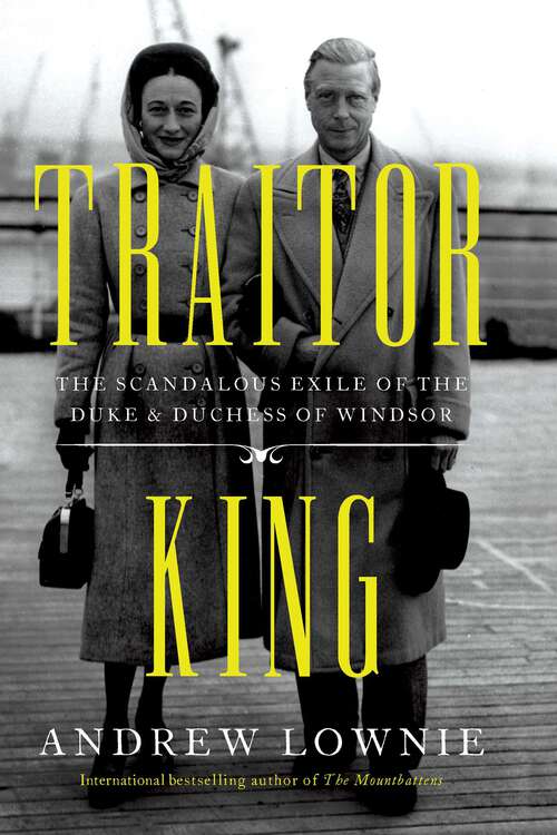 Book cover of Traitor King: The Scandalous Exile of the Duke & Duchess of Windsor