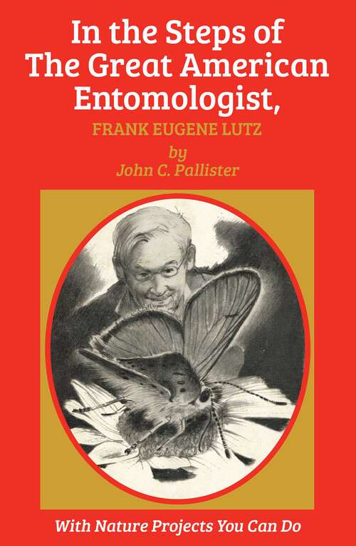 Book cover of In the Steps of The Great American Entomologist, Frank Eugene Lutz