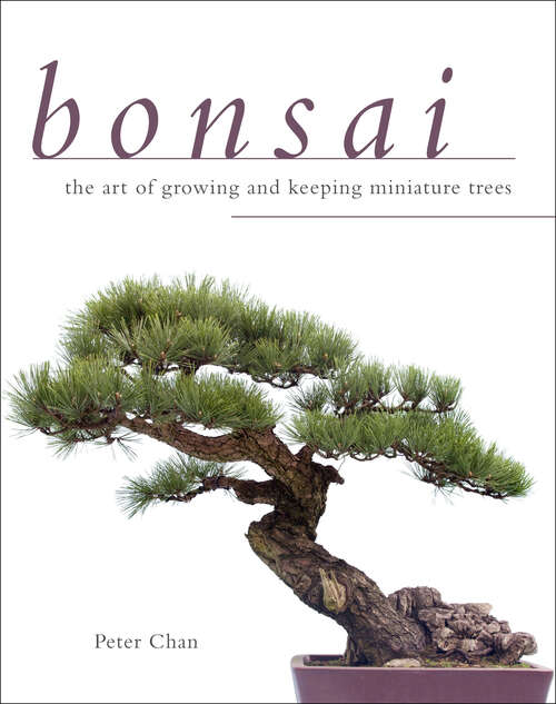 Bonsai: The Art of Growing and Keeping Miniature Trees (Cupula Ser.)