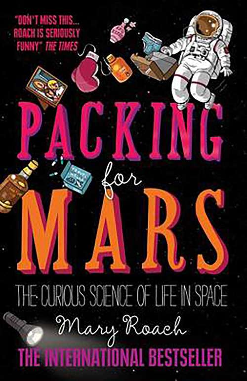 Book cover of Packing for Mars: The Curious Science of Life in Space