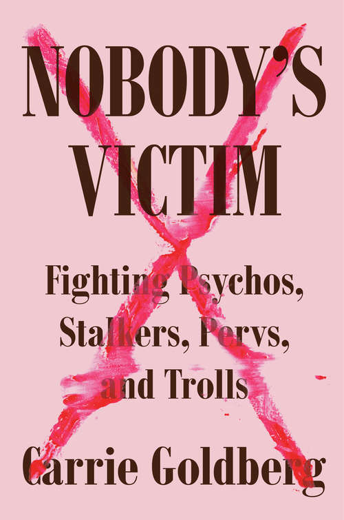 Book cover of Nobody's Victim: Fighting Psychos, Stalkers, Pervs, and Trolls