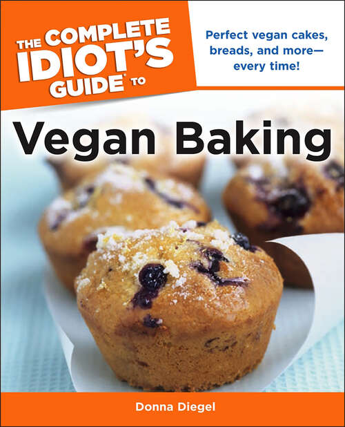 Book cover of The Complete Idiot's Guide to Vegan Baking: Perfect Vegan Cakes, Breads, and More—Every Time!