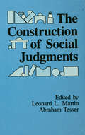 The Construction of Social Judgments (Cog Studies Grp of the Inst for Behavioral Research at UGA)