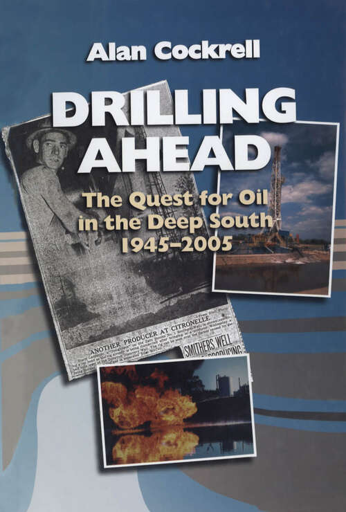 Book cover of Drilling Ahead: The Quest for Oil in the Deep South, 1945–2005 (EPUB Single)