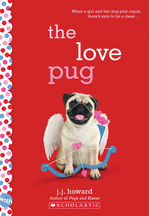 Book cover of The Love Pug: A Wish Novel (Wish)