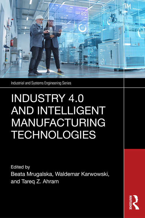 Book cover of Industry 4.0 and Intelligent Manufacturing Technologies (1) (Industrial and Systems Engineering Series)