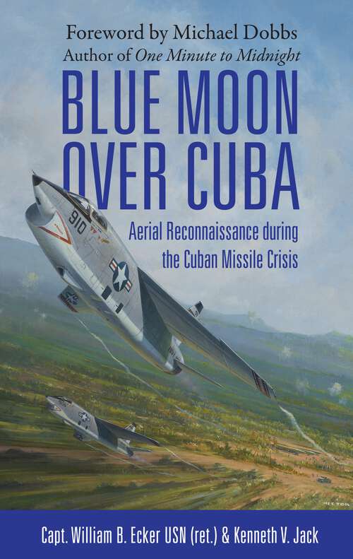 Book cover of Blue Moon over Cuba: Aerial Reconnaissance during the Cuban Missile Crisis