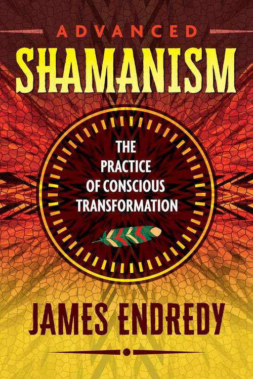 Book cover of Advanced Shamanism: The Practice of Conscious Transformation