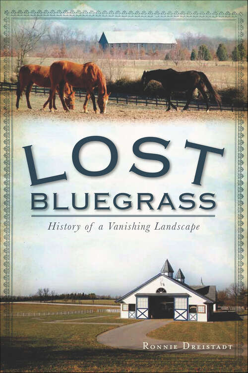 Book cover of Lost Bluegrass: History of a Vanishing Landscape (Lost)