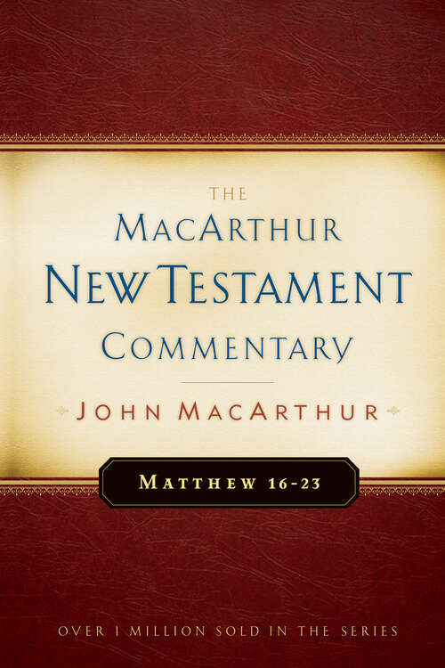 Book cover of Matthew 16-23 MacArthur New Testament Commentary (New Edition) (MacArthur New Testament Commentary Series)