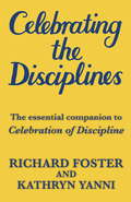 Celebrating the Disciplines: How to put the bestselling book CELEBRATION OF DISCIPLINE into practice