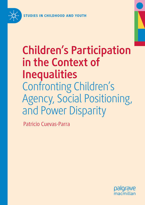 Book cover of Children's Participation in the Context of Inequalities: Confronting Children's Agency, Social Positioning, and Power Disparity (Studies in Childhood and Youth)