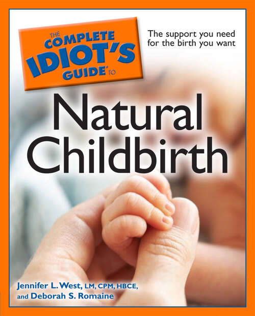 Book cover of The Complete Idiot's Guide to Natural Childbirth: The Support You Need for the Birth You Want