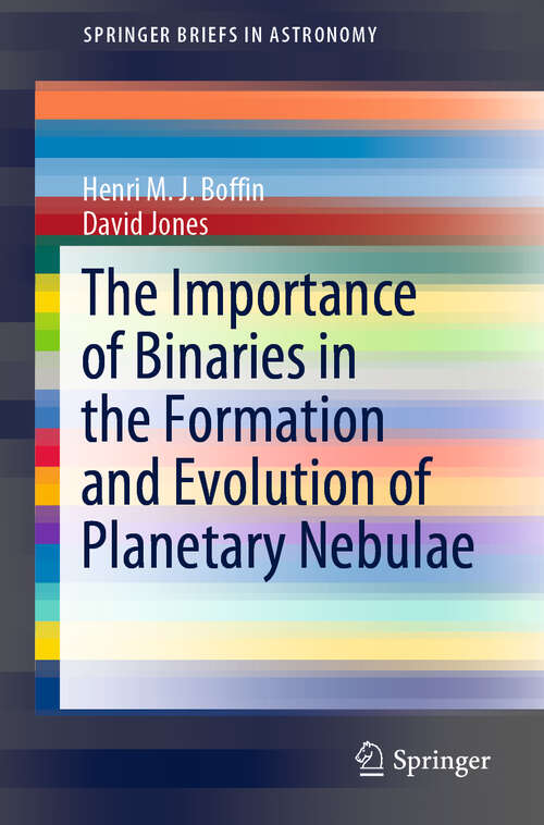 The Importance of Binaries in the Formation and Evolution of Planetary Nebulae (SpringerBriefs in Astronomy)