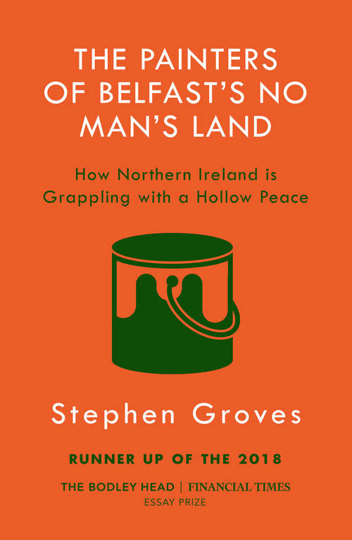 Book cover of The Painters of Belfast’s No Man’s Land: How Northern Ireland is Grappling with a Hollow Peace