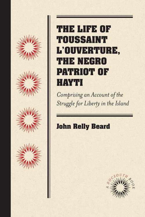 Book cover of The Life of Toussaint L'Ouverture, the Negro Patriot of Hayti