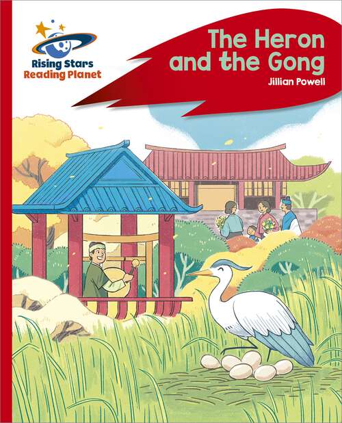 Book cover of Reading Planet - The Heron and the Gong - Red C: Rocket Phonics (Rising Stars Reading Planet)