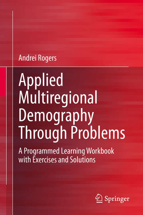 Book cover of Applied Multiregional Demography Through Problems: A Programmed Learning Workbook with Exercises and Solutions (1st ed. 2020)