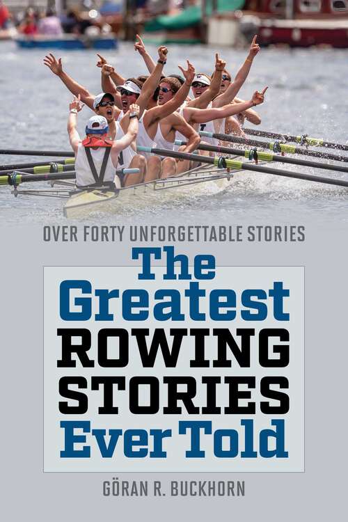 Book cover of Greatest Rowing Stories Ever Told: Over Forty Unforgettable Stories (Greatest)