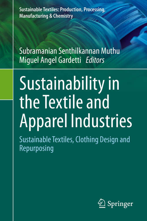 Sustainability in the Textile and Apparel Industries: Sustainable Textiles, Clothing Design and Repurposing (Sustainable Textiles: Production, Processing, Manufacturing & Chemistry)