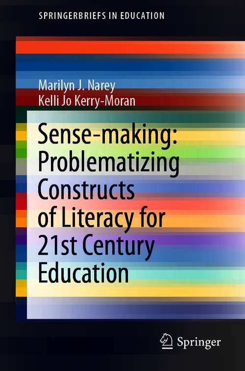 Book cover of Sense-making: Problematizing Constructs of Literacy for 21st Century Education (1st ed. 2021) (SpringerBriefs in Education)