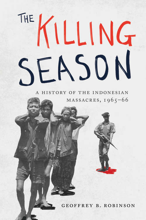 Book cover of The Killing Season: A History of the Indonesian Massacres, 1965-66