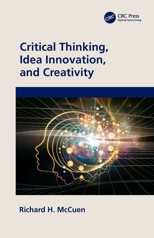 Book cover of Critical Thinking, Idea Innovation, and Creativity