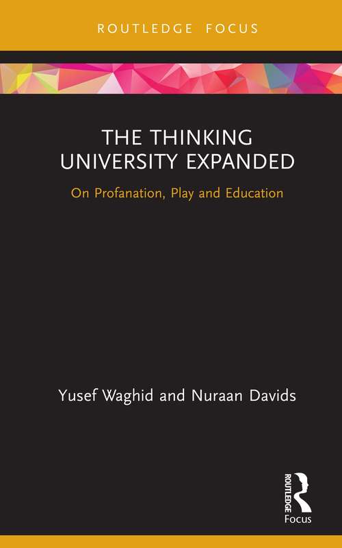Book cover of The Thinking University Expanded: On Profanation, Play and Education (Routledge Research in Higher Education)
