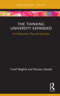 The Thinking University Expanded: On Profanation, Play and Education (Routledge Research in Higher Education)