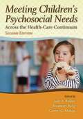 Meeting Children's Psychosocial Needs Across the Health-Care Continuum