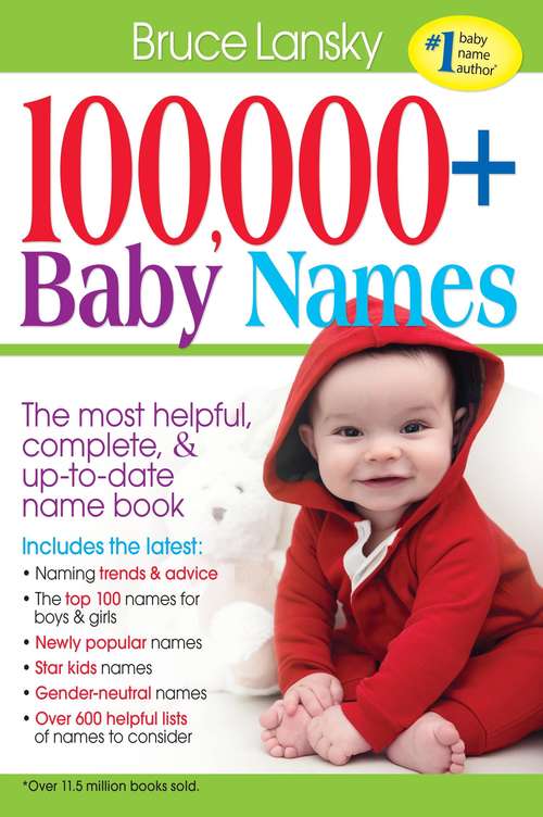 Book cover of 100,000+ Baby Names: The Most Helpful, Complete, And Up-to-date Name Book
