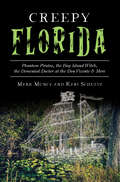 Creepy Florida: Phantom Pirates, the Hog Island Witch, the Demented Doctor at the Don Vicente & More (American Legends Ser.)