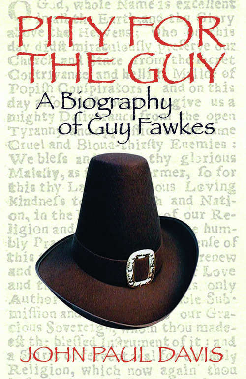 Pity for The Guy: A Biography of Guy Fawkes