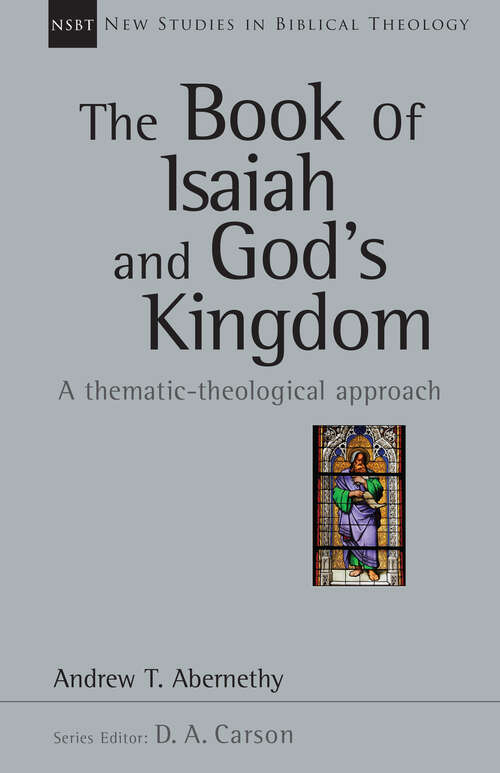 Book cover of The Book of Isaiah and God's Kingdom: A Thematic-Theological Approach (New Studies in Biblical Theology)